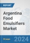 Argentina Food Emulsifiers Market: Prospects, Trends Analysis, Market Size and Forecasts up to 2032 - Product Image