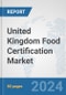 United Kingdom Food Certification Market: Prospects, Trends Analysis, Market Size and Forecasts up to 2032 - Product Thumbnail Image