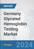 Germany Glycated Hemoglobin Testing Market: Prospects, Trends Analysis, Market Size and Forecasts up to 2032- Product Image
