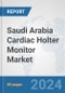 Saudi Arabia Cardiac Holter Monitor Market: Prospects, Trends Analysis, Market Size and Forecasts up to 2032 - Product Image