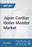 Japan Cardiac Holter Monitor Market: Prospects, Trends Analysis, Market Size and Forecasts up to 2032- Product Image