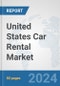 United States Car Rental Market: Prospects, Trends Analysis, Market Size and Forecasts up to 2032 - Product Thumbnail Image