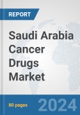 Saudi Arabia Cancer Drugs Market: Prospects, Trends Analysis, Market Size and Forecasts up to 2032- Product Image