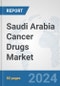 Saudi Arabia Cancer Drugs Market: Prospects, Trends Analysis, Market Size and Forecasts up to 2032 - Product Thumbnail Image