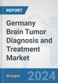 Germany Brain Tumor Diagnosis and Treatment Market: Prospects, Trends Analysis, Market Size and Forecasts up to 2032- Product Image