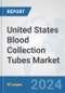 United States Blood Collection Tubes Market: Prospects, Trends Analysis, Market Size and Forecasts up to 2032 - Product Thumbnail Image