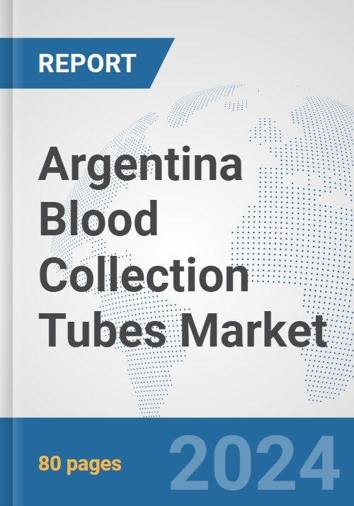 Argentina Blood Collection Tubes Market Prospects, Trends Analysis