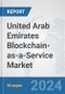 United Arab Emirates Blockchain-as-a-Service Market: Prospects, Trends Analysis, Market Size and Forecasts up to 2032 - Product Thumbnail Image