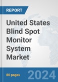 United States Blind Spot Monitor System Market: Prospects, Trends Analysis, Market Size and Forecasts up to 2032- Product Image