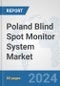Poland Blind Spot Monitor System Market: Prospects, Trends Analysis, Market Size and Forecasts up to 2032 - Product Image