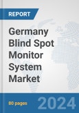 Germany Blind Spot Monitor System Market: Prospects, Trends Analysis, Market Size and Forecasts up to 2032- Product Image