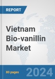 Vietnam Bio-vanillin Market: Prospects, Trends Analysis, Market Size and Forecasts up to 2032- Product Image
