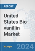 United States Bio-vanillin Market: Prospects, Trends Analysis, Market Size and Forecasts up to 2032- Product Image