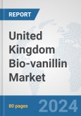 United Kingdom Bio-vanillin Market: Prospects, Trends Analysis, Market Size and Forecasts up to 2032- Product Image