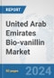 United Arab Emirates Bio-vanillin Market: Prospects, Trends Analysis, Market Size and Forecasts up to 2032 - Product Image