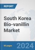 South Korea Bio-vanillin Market: Prospects, Trends Analysis, Market Size and Forecasts up to 2032- Product Image
