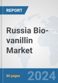 Russia Bio-vanillin Market: Prospects, Trends Analysis, Market Size and Forecasts up to 2032- Product Image