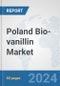 Poland Bio-vanillin Market: Prospects, Trends Analysis, Market Size and Forecasts up to 2032 - Product Image