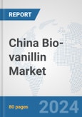 China Bio-vanillin Market: Prospects, Trends Analysis, Market Size and Forecasts up to 2032- Product Image