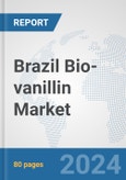 Brazil Bio-vanillin Market: Prospects, Trends Analysis, Market Size and Forecasts up to 2032- Product Image