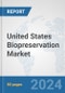 United States Biopreservation Market: Prospects, Trends Analysis, Market Size and Forecasts up to 2032 - Product Thumbnail Image