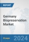 Germany Biopreservation Market: Prospects, Trends Analysis, Market Size and Forecasts up to 2032 - Product Thumbnail Image