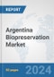 Argentina Biopreservation Market: Prospects, Trends Analysis, Market Size and Forecasts up to 2032 - Product Thumbnail Image