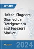 United Kingdom Biomedical Refrigerators and Freezers Market: Prospects, Trends Analysis, Market Size and Forecasts up to 2032- Product Image