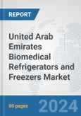 United Arab Emirates Biomedical Refrigerators and Freezers Market: Prospects, Trends Analysis, Market Size and Forecasts up to 2032- Product Image