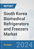 South Korea Biomedical Refrigerators and Freezers Market: Prospects, Trends Analysis, Market Size and Forecasts up to 2032- Product Image