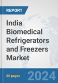 India Biomedical Refrigerators and Freezers Market: Prospects, Trends Analysis, Market Size and Forecasts up to 2032- Product Image