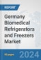 Germany Biomedical Refrigerators and Freezers Market: Prospects, Trends Analysis, Market Size and Forecasts up to 2032 - Product Image
