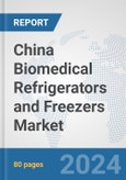 China Biomedical Refrigerators and Freezers Market: Prospects, Trends Analysis, Market Size and Forecasts up to 2032- Product Image