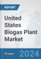 United States Biogas Plant Market: Prospects, Trends Analysis, Market Size and Forecasts up to 2032 - Product Thumbnail Image