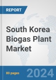 South Korea Biogas Plant Market: Prospects, Trends Analysis, Market Size and Forecasts up to 2032- Product Image