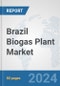 Brazil Biogas Plant Market: Prospects, Trends Analysis, Market Size and Forecasts up to 2032 - Product Image