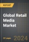 Global Retail Media Market (2024 Edition): Analysis By Platform (In-store, Online), By Advertising Format, By Application, By Region, By Country: Market Insights and Forecast (2020-2030) - Product Image