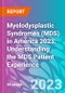 Myelodysplastic Syndromes (MDS) in America 2023: Understanding the MDS Patient Experience - Product Thumbnail Image