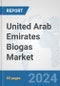 United Arab Emirates Biogas Market: Prospects, Trends Analysis, Market Size and Forecasts up to 2032 - Product Thumbnail Image