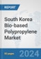 South Korea Bio-based Polypropylene Market: Prospects, Trends Analysis, Market Size and Forecasts up to 2032 - Product Image