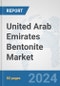 United Arab Emirates Bentonite Market: Prospects, Trends Analysis, Market Size and Forecasts up to 2032 - Product Thumbnail Image
