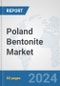 Poland Bentonite Market: Prospects, Trends Analysis, Market Size and Forecasts up to 2032 - Product Thumbnail Image