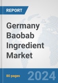 Germany Baobab Ingredient Market: Prospects, Trends Analysis, Market Size and Forecasts up to 2032- Product Image