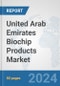 United Arab Emirates Biochip Products Market: Prospects, Trends Analysis, Market Size and Forecasts up to 2032 - Product Image