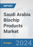 Saudi Arabia Biochip Products Market: Prospects, Trends Analysis, Market Size and Forecasts up to 2032- Product Image