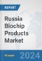Russia Biochip Products Market: Prospects, Trends Analysis, Market Size and Forecasts up to 2032 - Product Image