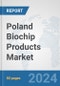 Poland Biochip Products Market: Prospects, Trends Analysis, Market Size and Forecasts up to 2032 - Product Image