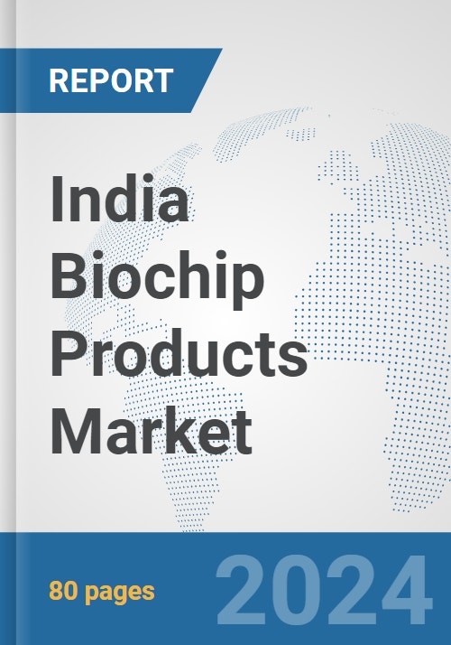 India Biochip Products Market Size, Competitors & Forecast