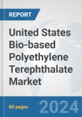 United States Bio-based Polyethylene Terephthalate (PET) Market: Prospects, Trends Analysis, Market Size and Forecasts up to 2032- Product Image