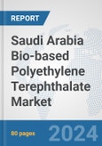 Saudi Arabia Bio-based Polyethylene Terephthalate (PET) Market: Prospects, Trends Analysis, Market Size and Forecasts up to 2032- Product Image